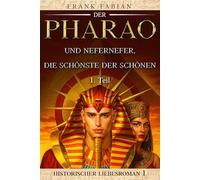 Der Pharao und Nefernefer, die Schönste der Schönen: 1. Teil