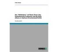 Der "Philhellene" auf Roms Thron: Das Panhellenische Programm und die Rolle Athens in Hadrians Griechenland-Politik Damm, Folko (Auteur)