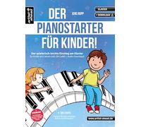 Der PianoStarter für Kinder! Der spielerisch-leichte Einstieg am Klavier für Kinder ab 6 Jahren (inkl. QR-Codes + Audio-Download). Klavierschule für Anfänger. Fingerübungen. Klaviernoten