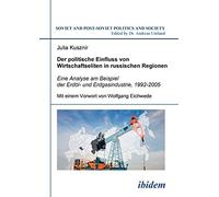 Der Politische Einfluss Von Wirtschaftseliten In Russischen Regionen. Eine Analyse Am Beispiel Der Erdöl- Und Erdgasindustrie, 1992-2005