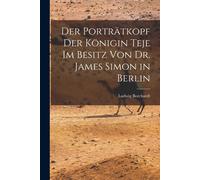 Der Portraetkopf Der Koenigin Teje Im Besitz Von Dr. James Simon In Berlin