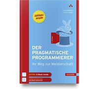 Der pragmatische Programmierer: Ihr Weg zur Meisterschaft