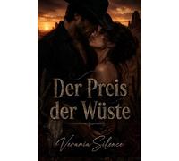 Der Preis der Wüste: Eine Dark Western Romance über Macht, Schulden, Gefahr, Obsession und verbotene Begierde
