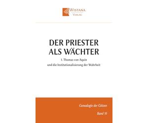 Der Priester als Wächter: 1. Thomas von Aquin und die Institutionalisierung der Wahrheit