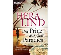 Der Prinz aus dem Paradies: Roman nach einer wahren Geschichte