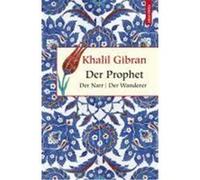 Der Prophet. Der Narr. Der Wanderer Gibran, Khalil (Auteur)