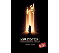Der Prophet Muhammad im Koran: Eine koranzentrierte Prophetenbiographie