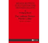 Der Radikale Doktor Martin Luther