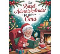 Der Rätsel-Adventskalender für Oma: 24 Tage Rätselspaß bis Heiligabend. Das perfekte Geschenk für Knobelfans - mit Sudoku, Zahlenkreuzworträtsel, Gitterrätsel & Quizfragen