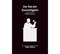 Der Rat der Gerechtigkeit: Ein Thriller um die Vier Gerechten, modern neu übersetzt
