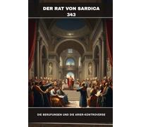 Der Rat von Sardica (343): Die Berufungen und die Arier-Kontroverse