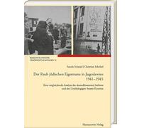 Der Raub jüdischen Eigentums in Jugoslawien 1941-1945: Eine vergleichende Analyse des deutschbesetzten Serbiens und des Unabhängigen Staates Kroatien