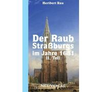 Der Raub Straã¿Burgs Im Jahre 1681, Ii. Teil