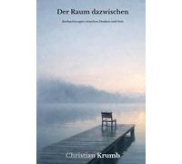 Der Raum dazwischen: Beobachtungen zwischen Denken und Sein