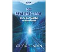 Der Realitäts-Code: Wie Sie Ihre Wirklichkeit verändern können
