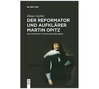 Der Reformator Und Aufklärer Martin Opitz (1597-1639)