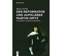 Der Reformator Und Aufklärer Martin Opitz (1597-1639)