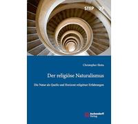 Der Religiose Naturalismus: Die Natur ALS Quelle Und Horizont Religioser Erfahrungen