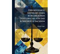 Der revidirte Entwurf eines bÃ1/4rgerlichen Gesetzbuchs fÃ1/4r das Königreich Sachsen