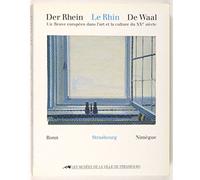 Der Rhein- le Rhin- de Waal. Un fleuve européen dans l'art et la culture du 20è siècle