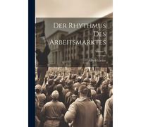 Der Rhythmus Des Arbeitsmarktes; Volume 1