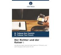 Der Richter und der Kaiser :: die Beziehungen zwischen dem Kadi von Timbuktu und dem Songhoy-Herrscher XV-XVI.