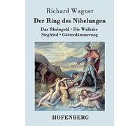 Der Ring des Nibelungen: Das Rheingold / Die Walküre / Siegfried / Götterdämmerung (Vollständiges Textbuch)