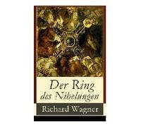 Der Ring Des Nibelungen: Opernzyklus: Das Rheingold + Die Walküre + Siegfried + Götterdämmerung