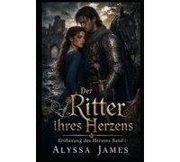 Der Ritter ihres Herzens erobert: Eroberung des Herzens Band 1