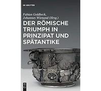 Der Römische Triumph In Prinzipat Und Spätantike