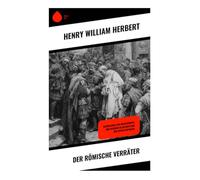 Der römische Verräter: Erzählkunst der Machtkämpfe und Intrigen im antiken Rom der späten Republik