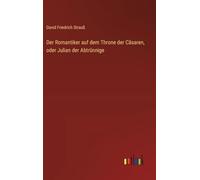 Der Romantiker auf dem Throne der Cäsaren, oder Julian der Abtrünnige