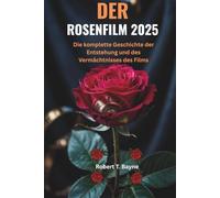 DER ROSEN FILM 2025: Die komplette Geschichte der Entstehung und des Vermächtnisses des Films