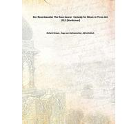 Der Rosenkavalier The Rose-bearer Comedy for Music in Three Act 1912 [Hardcover]