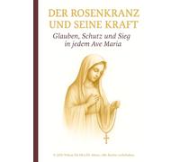 Der Rosenkranz und seine Kraft: Glauben, Schutz und Sieg un jedem Ave Maria