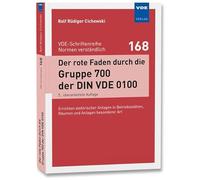 Der rote Faden durch die Gruppe 700 der DIN VDE 0100: Errichten elektrischer Anlagen in Betriebsstätten, Räumen und Anlagen besonderer Art (VDE-Schriftenreihe - Normen verständlich)