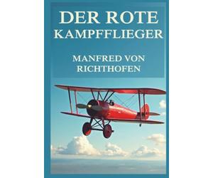 Der rote Kampfflieger: Ein historisches Dokument, das die Ambivalenz des Heldentums und die Realität des Krieges einfängt