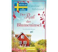 Der Ruf der Blumeninsel: Ein Schweden-Roman - Der neue Roman von Schwedens Feel-Good-Königin und SPIEGEL-Bestsellerautorin!