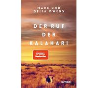 Der Ruf der Kalahari: Die Inspiration für den SPIEGEL-Bestseller #1 "Der Gesang der Flusskrebse" mit exklusiven Farbfotos und Goldfolie