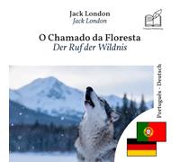 Der Ruf der Wildnis: zweisprachiges Buch Portugiesisch Deutsch (um Portugiesisch zu lernen)