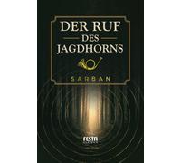 Der Ruf des Jagdhorns: Roman