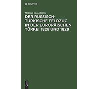 Der Russisch-Türkische Feldzug In Der Europäischen Türkei 1828 Und 1829