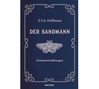 Der Sandmann. Schauererzählungen. In Cabra-Leder gebunden. Mit Silberprägung: Die wegweisende Erzählung der Schwarzen Romantik -