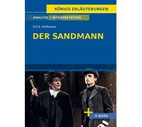 Der Sandmann - Textanalyse und Interpretation: mit Zusammenfassung, Inhaltsangabe, Charakterisierung, Szenenanalyse, Prüfungsaufgaben uvm.