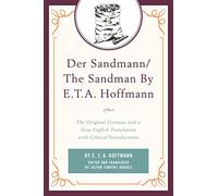 Der Sandmann/The Sandman By E. T. A. Hoffmann: The Original German and a New English Translation with Critical Introductions