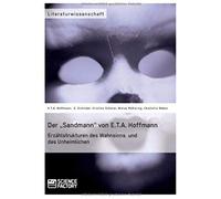Der "Sandmann" Von E.T.A. Hoffmann. Erzählstrukturen Des Wahnsinns Und Des Unheimlichen