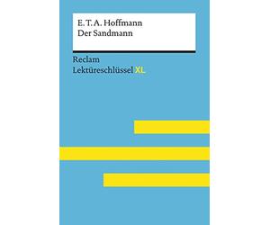Der Sandmann von E. T. A. Hoffmann: Lektüreschlüssel mit Inhaltsangabe, Interpretation, Prüfungsaufgaben mit Lösungen, Lernglossar. (Reclam Lektüreschlüssel XL)
