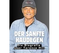 Der sanfte Haudegen: Die Biografie über Terence Hill. Hochwertige Hardcoverausgabe