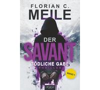 DER SAVANT - Tödliche Gabe: Sechs Tote, ein Muster, kein Entkommen. Ein nervenzerreißender Thriller aus den Schweizer Alpen