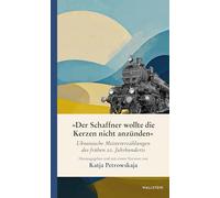 'Der Schaffner wollte die Kerzen nicht anzünden': Ukrainische Meistererzählungen des frühen 20. Jahrhunderts